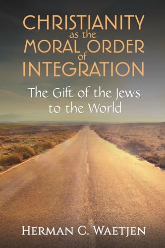 Stock image for Christianity as the Moral Order of Integration for sale by GreatBookPrices