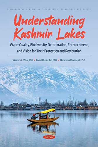 Stock image for Understanding Kashmir Lakes : Water Quality, Biodiversity, Deterioration, Encroachment, and Vision for Their Protection and Restoration for sale by GreatBookPricesUK