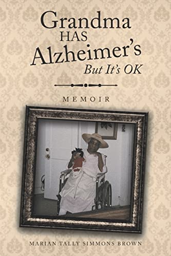 Imagen de archivo de Grandma HAS Alzheimer's But It's OK : Memoirs a la venta por Ria Christie Collections