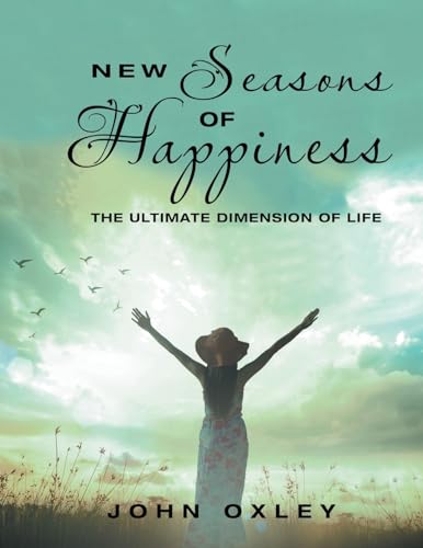 Imagen de archivo de New Seasons of Happiness: The Ultimate Dimension of Life a la venta por GreatBookPrices