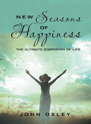 Imagen de archivo de New Seasons of Happiness: The Ultimate Dimension of Life a la venta por GreatBookPrices