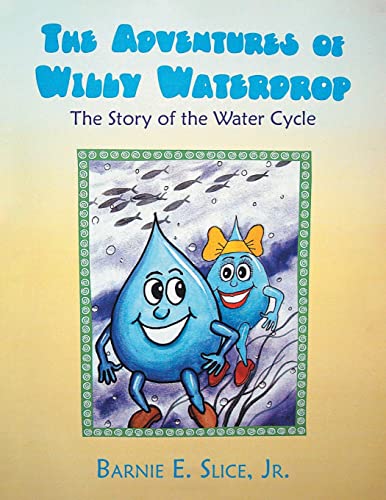 Stock image for The Adventures of Willy Waterdrop: The Story of the Water Cycle for sale by GreatBookPrices