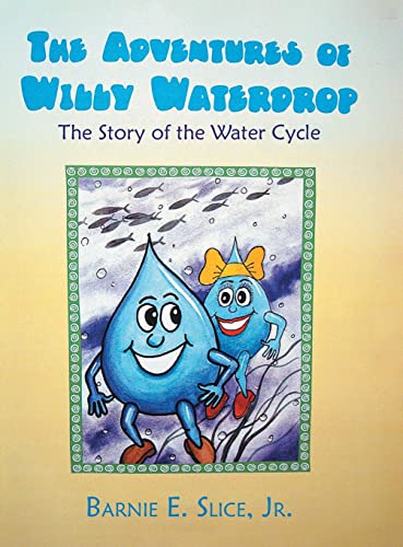 Stock image for The Adventures of Willy Waterdrop: The Story of the Water Cycle for sale by GreatBookPrices