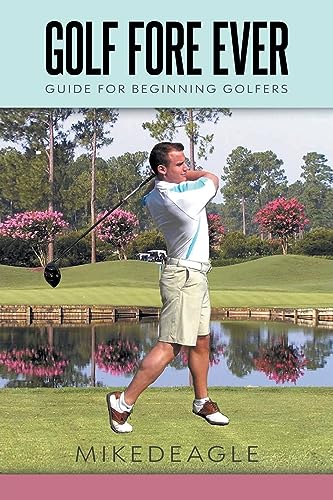 Stock image for Golf Fore Ever: Guide for Beginning Golfers for sale by GreatBookPrices