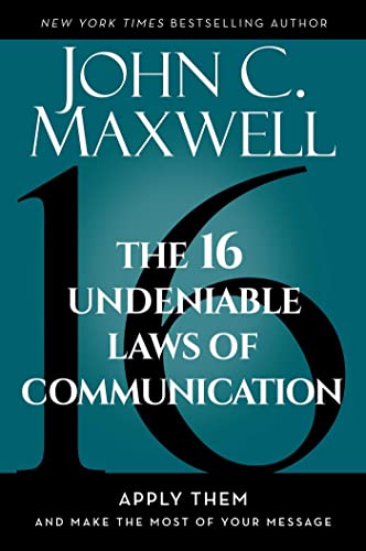 9798887100081: The 16 Undeniable Laws of Communication: Apply Them and Make the Most of Your Message