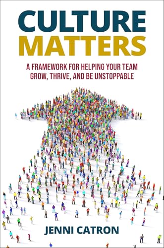 9798887100364: Culture Matters: A Framework for Helping Your Team Grow, Thrive, and Be Unstoppable.