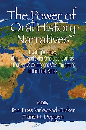 Stock image for The Power Of Oral History Narratives: Lived Experiences Of International Global Scholars And Artists In Their Native Country And After Immigrating To The United States for sale by GreatBookPrices