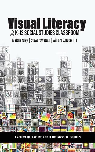 Imagen de archivo de Visual Literacy in the K-12 Social Studies Classroom (Teaching and Learning Social Studies) a la venta por Ria Christie Collections