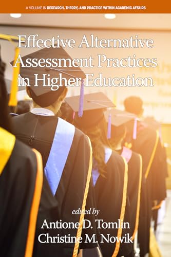 9798887305776: Effective Alternative Assessment Practices in Higher Education (Research, Theory, and Practice Within Academic Affairs)