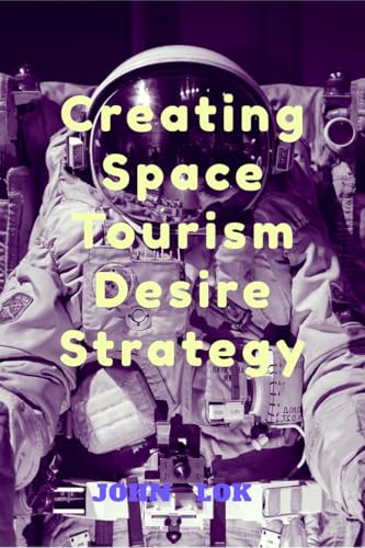 9798887337524: Creating Space Tourism Desire Strategy