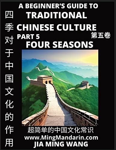 Stock image for Role of the Four Seasons in Chinese History & Culture - A Beginner's Guide to Traditional Chinese Culture (Part 5), Self-learn Reading Mandarin with . English, Simplified Characters & Pinyin for sale by Buchpark