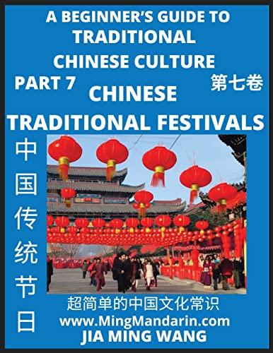 Stock image for Introduction to Chinese Traditional Festivals- A Beginner's Guide to Traditional Chinese Culture (Part 7), Self-learn Reading Mandarin with . English, Simplified Characters & Pinyin for sale by Buchpark
