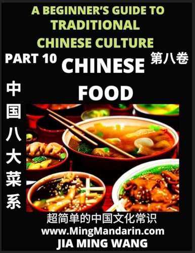 Stock image for Chinese Food- Introduction to Eight Major Cuisines in China, A Beginner's Guide to Traditional Chinese Culture (Part 10), Self-learn Reading Mandarin for sale by GreatBookPricesUK
