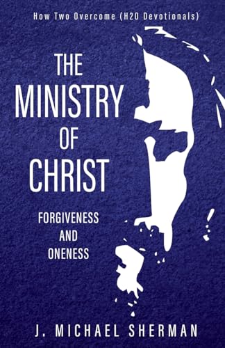 Stock image for Ministry of Christ: Forgiveness and Oneness for sale by GreatBookPricesUK
