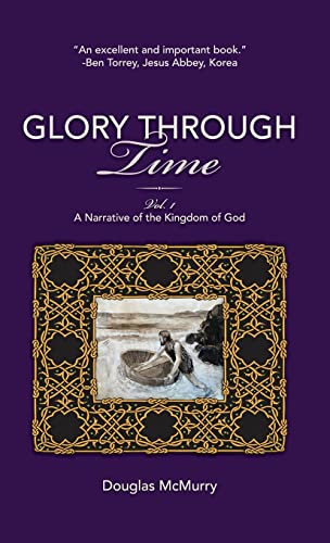 Stock image for Glory Through Time, Vol. 1: A Narrative of the Kingdom of God for sale by Ria Christie Collections