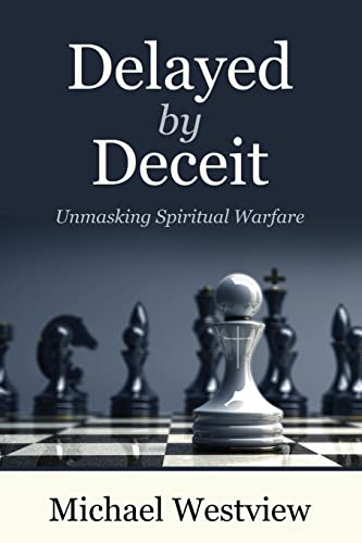 Stock image for Delayed by Deceit: Unmasking Spiritual Warfare for sale by Big River Books