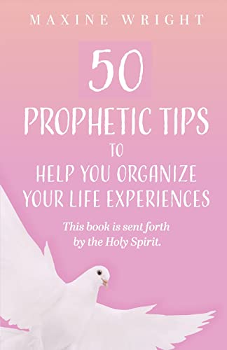 Stock image for 50 Prophetic Tips to Help You Organize Your Life Experiences: This Book is Sent Forth by the Holy Spirit for sale by GreatBookPrices