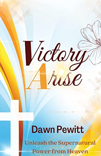 Stock image for Victory Arise: Unleash the Supernatural Power from Heaven for sale by GreatBookPrices