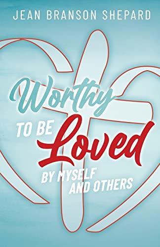 Stock image for Worthy To Be Loved: By Myself and Others for sale by GreatBookPrices
