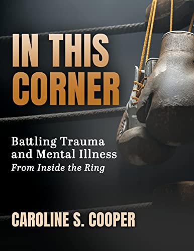 Stock image for In This Corner: Battling Trauma and Mental Illness from Inside the Ring for sale by GreatBookPrices