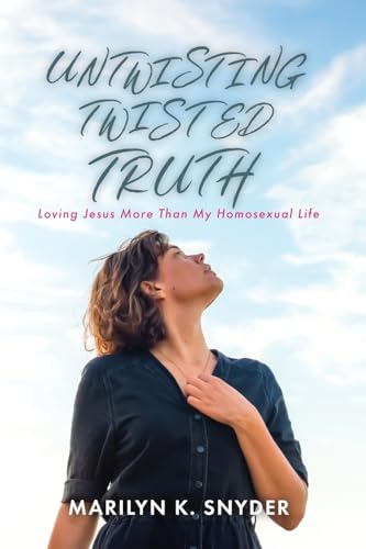 Stock image for Untwisting Twisted Truth: Loving Jesus More Than My Homosexual Life for sale by GreatBookPrices