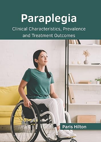 Beispielbild fr Paraplegia: Clinical Characteristics, Prevalence and Treatment Outcomes zum Verkauf von Blackwell's