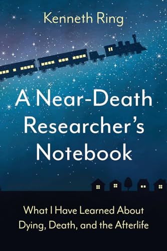 Stock image for A Near-Death Researcher's Notebook: What I Have Learned About Dying, Death, and the Afterlife for sale by GreatBookPrices