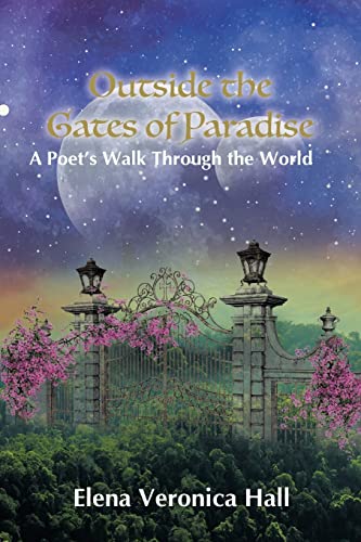 Stock image for Outside the Gates of Paradise: A Poet's Walk Through the World for sale by GreatBookPrices