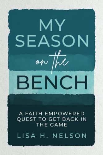 Stock image for My Season on the Bench: A Faith Empowered Quest to Get Back in the Game for sale by Goodwill