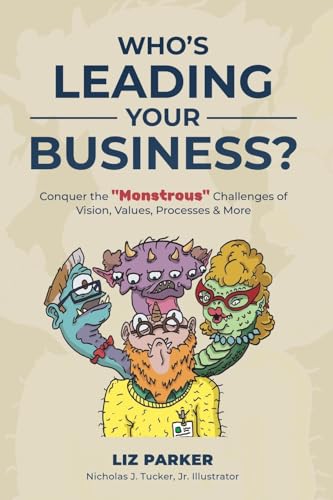 Stock image for Who's Leading Your Business?: Conquer the ?Monstrous? Challenges of Vision, Values, Processes and More for sale by California Books