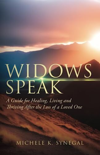 Imagen de archivo de Widows Speak: A Guide for Healing, Living and Thriving After the Loss of a Loved One a la venta por Friends of  Pima County Public Library