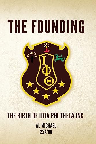 Stock image for The Founding: The Birth of Iota Phi Theta Inc. for sale by GreatBookPrices