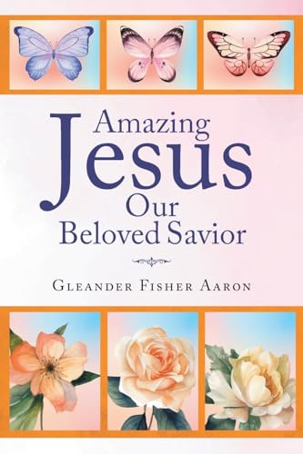 Stock image for Amazing Jesus Our Beloved Savior for sale by GreatBookPrices
