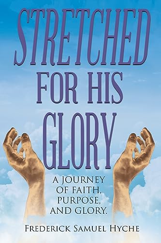Stock image for Stretched For His Glory: A Journey of Faith, Purpose, and Glory for sale by GreatBookPrices