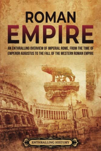 Immagine dell'editore per Roman Empire: An Enthralling Overview of Imperial Rome from the Time of Emperor Augustus to the Fall of the Western Roman Empire (Ancient Roman History) venduto da Austin Goodwill 1101