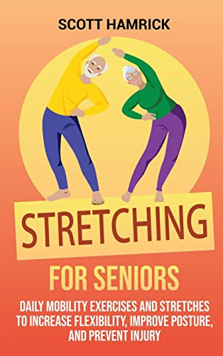 9798887650944: Stretching for Seniors: Daily Mobility Exercises and Stretches to Increase Flexibility, Improve Posture, and Prevent Injury