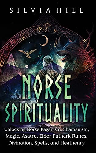 Stock image for Norse Spirituality: Unlocking Norse Paganism, Shamanism, Magic, Asatru, Elder Futhark Runes, Divination, Spells, and Heathenry for sale by GreatBookPricesUK