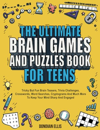 Stock image for The Ultimate Brain Games And Puzzles Book For Teens: Tricky But Fun Brain Teasers, Trivia Challenges, Crosswords, Word Searches, Cryptograms And Much More To Keep Your Mind Sharp And Engaged for sale by Brit Books