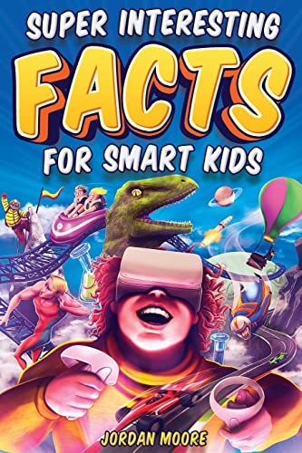 Stock image for Super Interesting Facts For Smart Kids: 1272 Fun Facts About Science, Animals, Earth and Everything in Between for sale by Red's Corner LLC