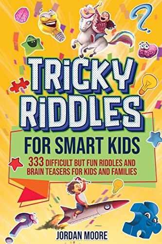 Stock image for Tricky Riddles for Smart Kids: 333 Difficult But Fun Riddles And Brain Teasers For Kids And Families (Age 8-12) for sale by Red's Corner LLC