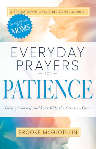 Imagen de archivo de Everyday Prayers for Patience: Giving Yourself and Your Kids the Grace to Grow a la venta por The Happy Book Stack