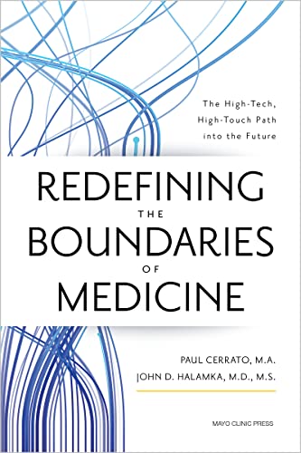 Beispielbild fr Redefining the Boundaries of Medicine: The High-Tech, High-Touch Path Into the Future [Hardcover] Cerrato, Paul and Halamka, John zum Verkauf von Lakeside Books