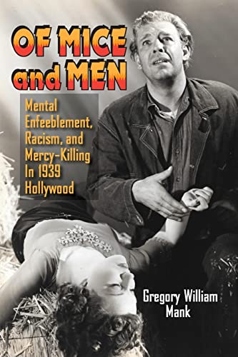 Stock image for Of Mice and Men: Mental Enfeeblement, Racism, and Mercy-Killing In 1939 Hollywood for sale by Wonder Book