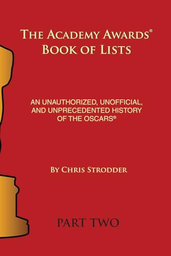 Stock image for The Academy Awards Book of Lists: An Unauthorized, Unofficial, and Unprecedented History of the Oscars Part Two for sale by GreatBookPrices