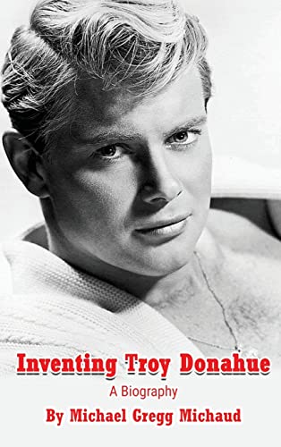 Stock image for Inventing Troy Donahue - The Making of a Movie Star (hardback) for sale by GreatBookPricesUK