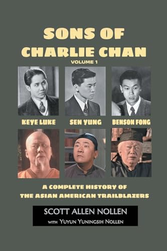 Imagen de archivo de Sons of Charlie Chan Volume 1: Keye Luke, Sen Yung, Benson Fong - A Complete History of the Asian American Trailblazers a la venta por GreatBookPrices