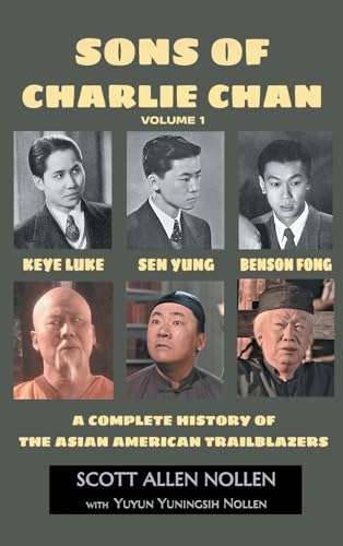 Imagen de archivo de Sons of Charlie Chan Volume 1: Keye Luke, Sen Yung, Benson Fong - A Complete History of the Asian American Trailblazers a la venta por California Books