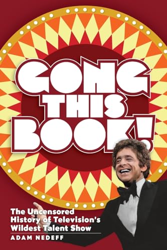 Beispielbild fr Gong This Book! The Uncensored History of Television's Wildest Talent Show zum Verkauf von GreatBookPrices