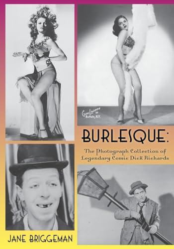 9798887713991: Burlesque: The Photograph Collection of Legendary Comic Dick Richards