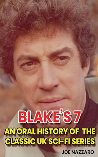9798887714363: Blake's 7 (hardback): An Oral History of the Classic UK Sci-Fi Series